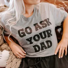 Women's T-Shirt - Mugsby Go Ask Your Dad