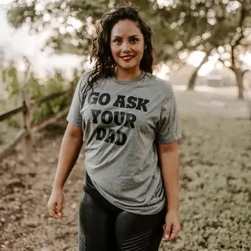 Women's T-Shirt - Mugsby Go Ask Your Dad